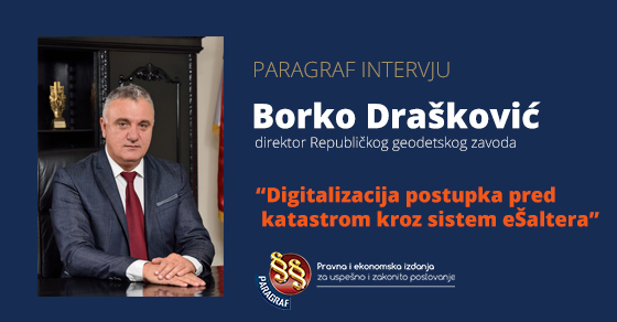 Borko Drašković - intervju o digitalizaciji postupka pred katastrom kroz sistem eŠaltera